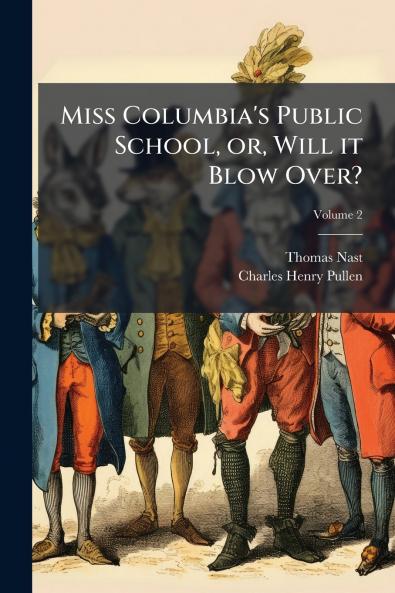Miss Columbia's Public School or Will it Blow Over?; Volume 2