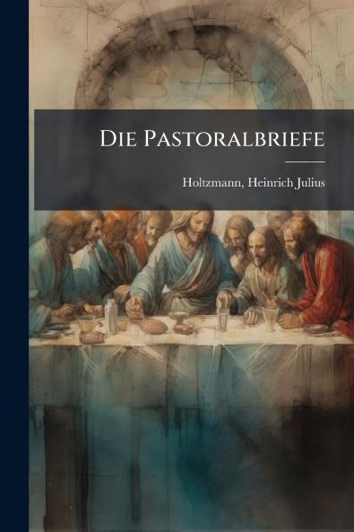 Die Pastoralbriefe