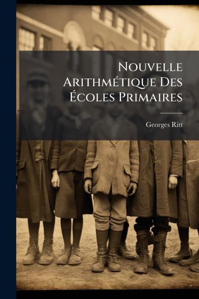 Nouvelle Arithmétique Des Écoles Primaires