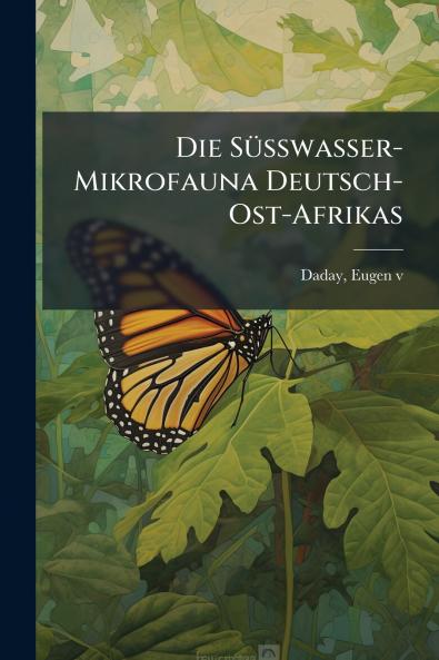 Die Süsswasser-Mikrofauna Deutsch-Ost-Afrikas