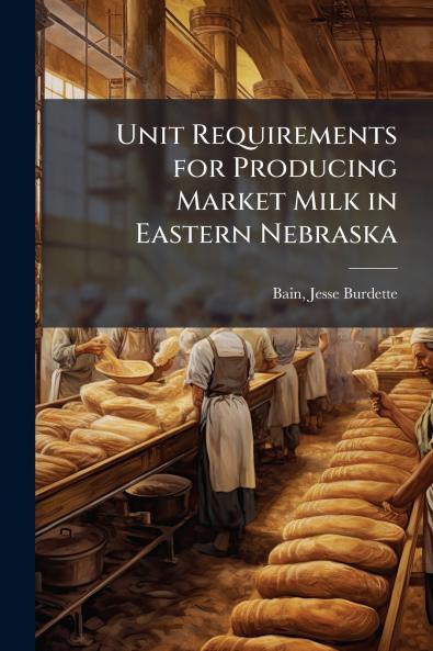 Unit Requirements for Producing Market Milk in Eastern Nebraska
