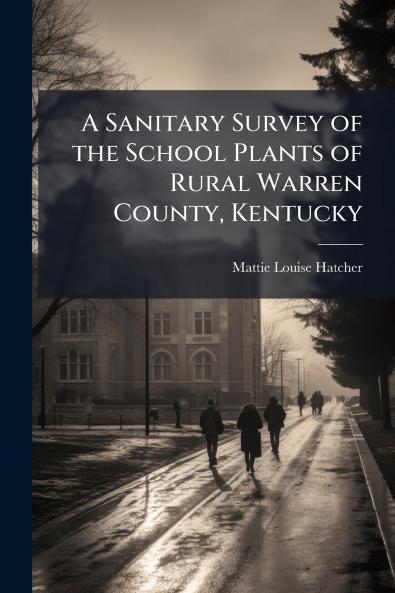 A Sanitary Survey of the School Plants of Rural Warren County Kentucky