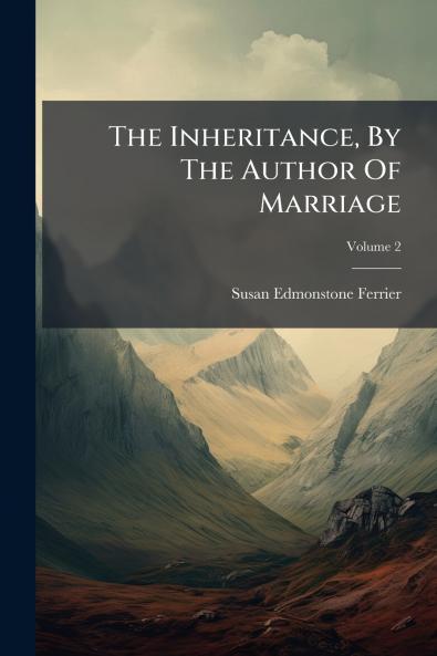 The Inheritance By The Author Of Marriage; Volume 2