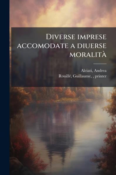 Diverse imprese accomodate a diuerse moralità