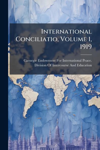 International Conciliatio Volume 1 1919