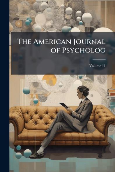 The American Journal of Psycholog; Volume 11