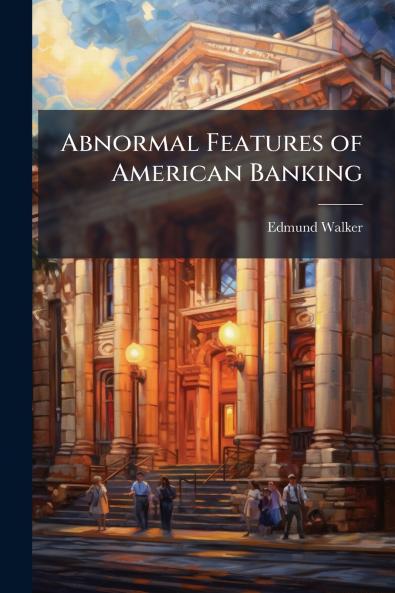 Abnormal Features of American Banking