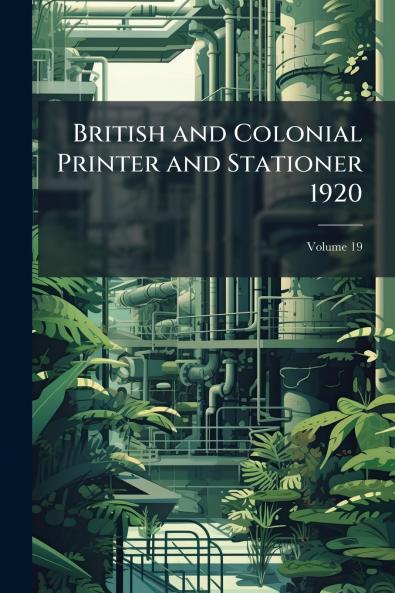 British and Colonial Printer and Stationer 1920; Volume 19