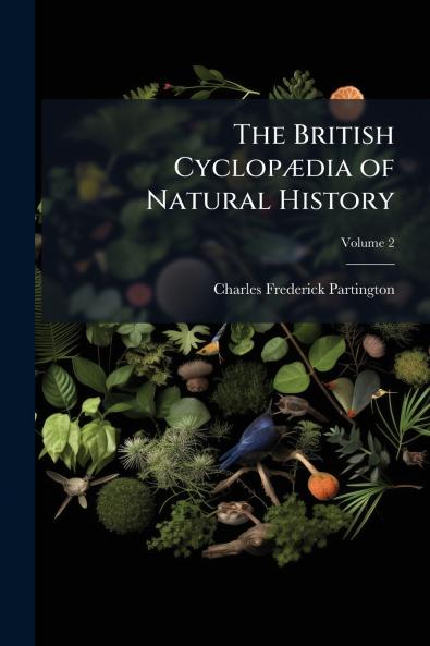 The British Cyclopædia of Natural History