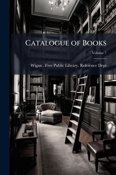 Catalogue of Books; Volume 7