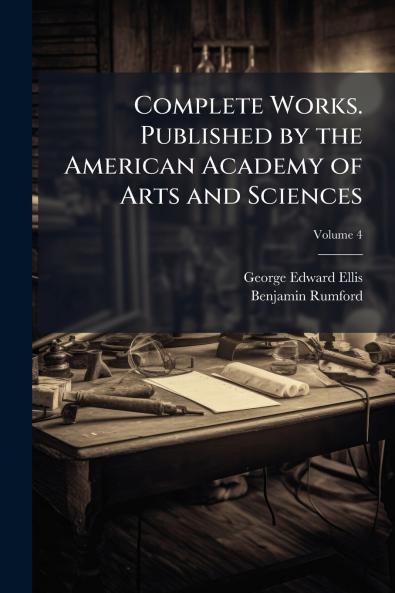 Complete Works. Published by the American Academy of Arts and Sciences; Volume 4