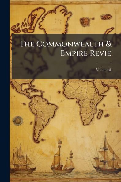 The Commonwealth & Empire Revie; Volume 5