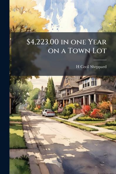 $4223.00 in one Year on a Town Lot