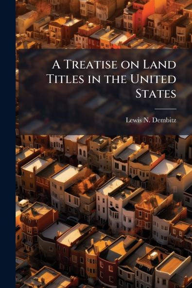 A Treatise on Land Titles in the United States