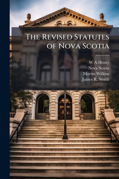 The Revised Statutes of Nova Scotia