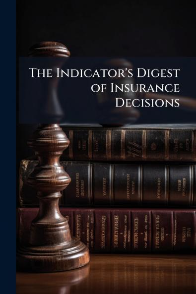 The Indicator's Digest of Insurance Decisions