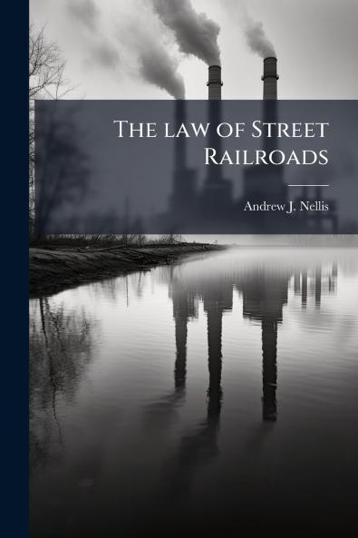 The law of Street Railroads
