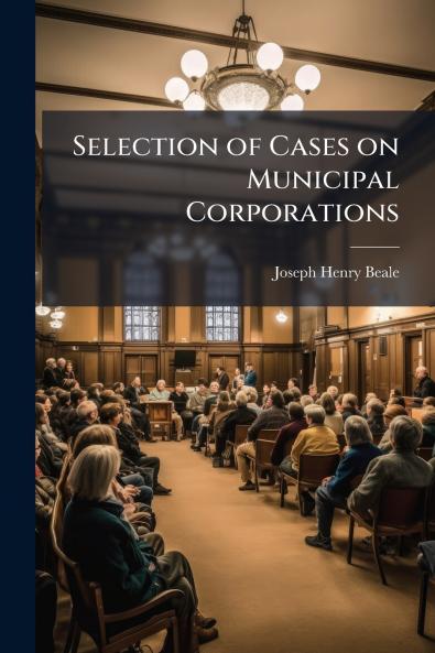 Selection of Cases on Municipal Corporations