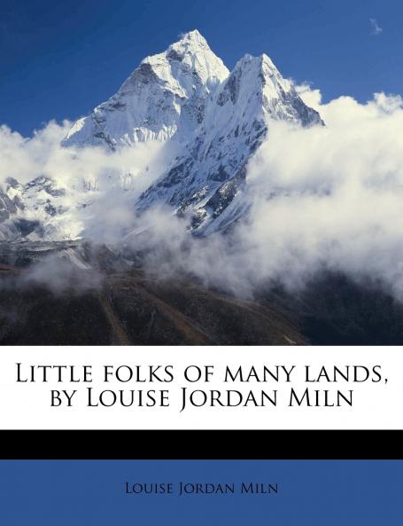 Little Folks of Many Lands by Louise Jordan Miln