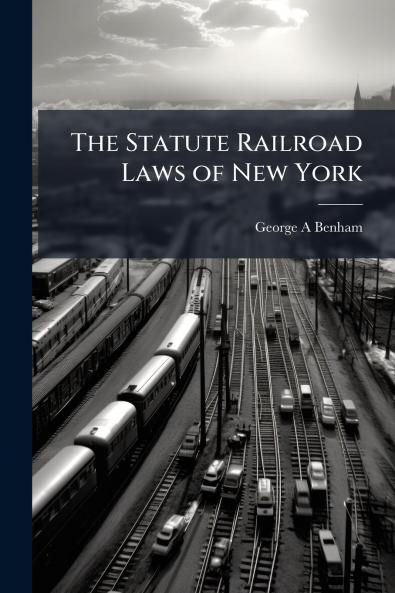 The Statute Railroad Laws of New York