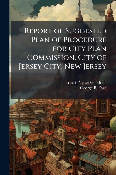 Report of Suggested Plan of Procedure for City Plan Commission City of Jersey City New Jersey