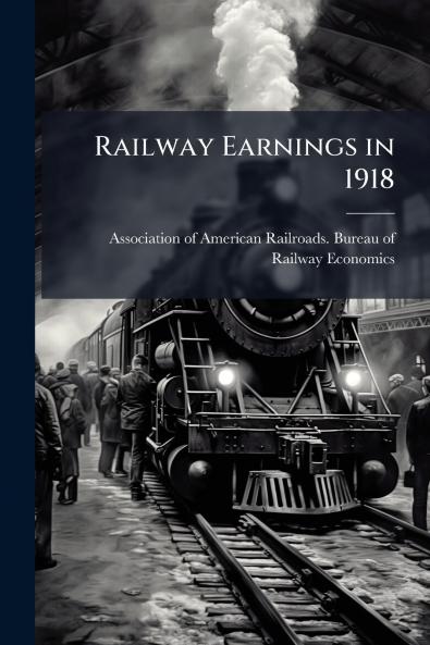 Railway Earnings in 1918