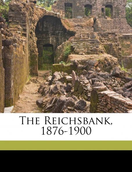 The Reichsbank 1876-1900
