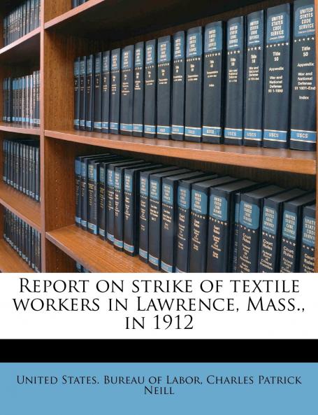 Report on Strike of Textile Workers in Lawrence Mass. in 1912