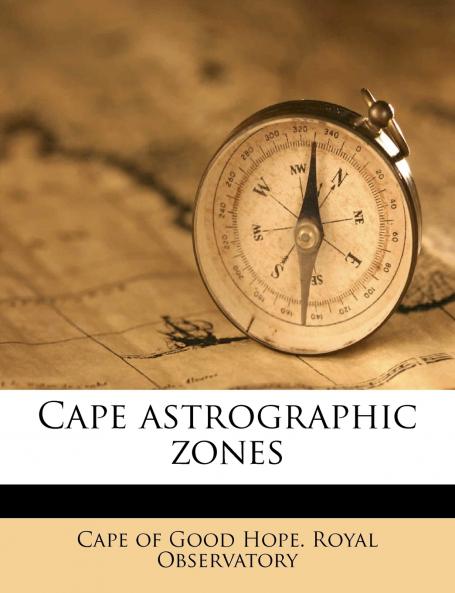 Cape Astrographic Zones; Volume 3