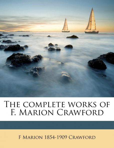 The Complete Works of F. Marion Crawford; Volume 18
