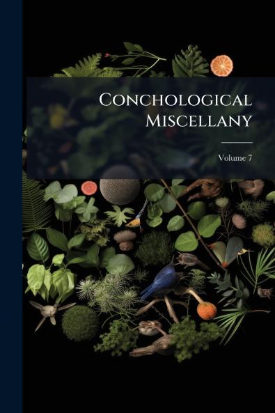Conchological Miscellany; Volume 7