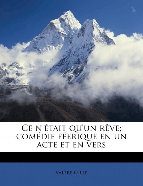 Ce n'était qu'un rêve; comédie féerique en un acte et en vers