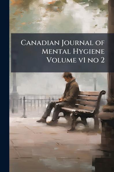 Canadian Journal of Mental Hygiene Volume v1 no 2