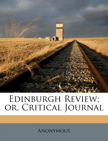 Edinburgh Review; or Critical Journal; Volume 217