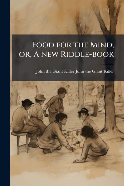 Food for the Mind or A new Riddle-book
