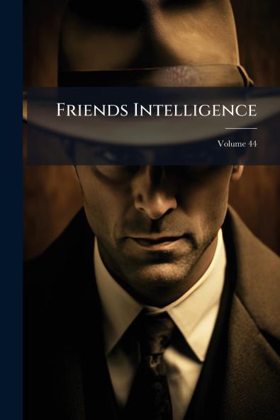 Friends Intelligence; Volume 44