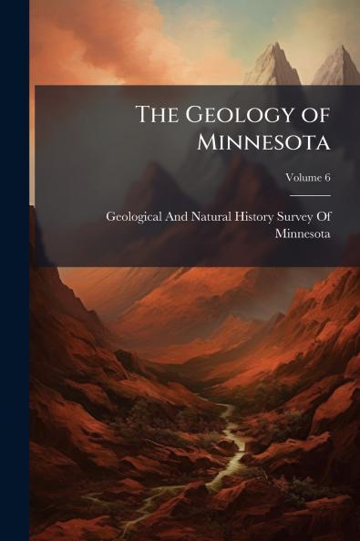 The Geology of Minnesota; Volume 6