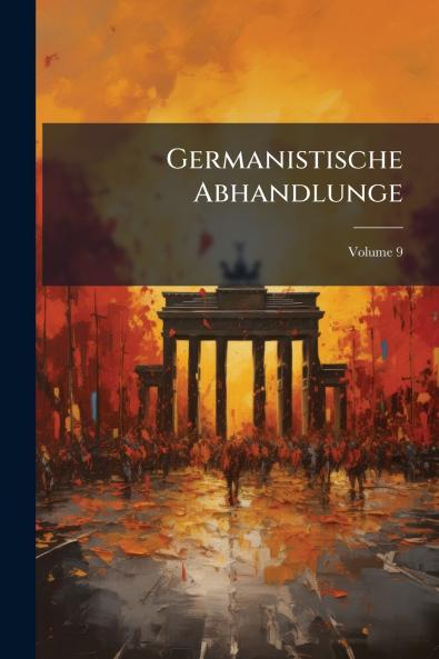 Germanistische Abhandlunge; Volume 9