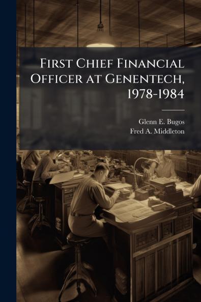 First Chief Financial Officer at Genentech 1978-1984