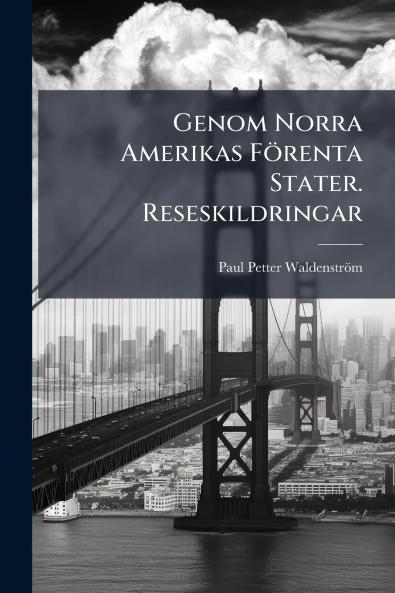 Genom Norra Amerikas Förenta Stater. Reseskildringar