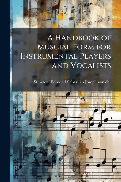 A Handbook of Muscial Form for Instrumental Players and Vocalists