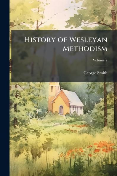 History of Wesleyan Methodism; Volume 2