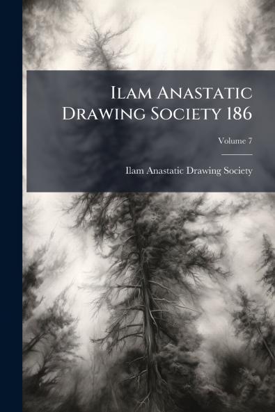 Ilam Anastatic Drawing Society 186; Volume 7