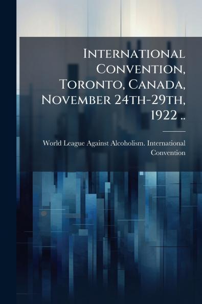 International Convention Toronto Canada November 24th-29th 1922 ..