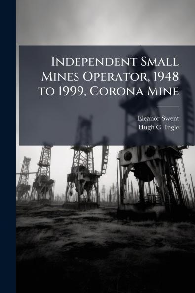 Independent Small Mines Operator 1948 to 1999 Corona Mine