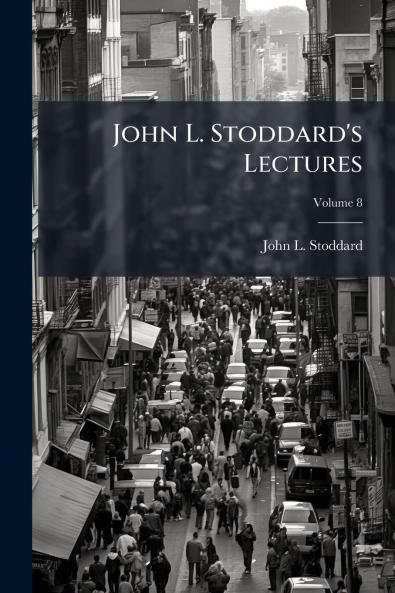 John L. Stoddard's Lectures; Volume 8