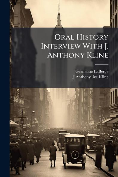 Oral History Interview With J. Anthony Kline