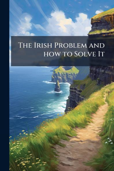 The Irish Problem and how to Solve It