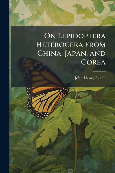 On Lepidoptera Heterocera From China Japan and Corea