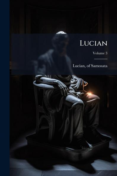 Lucian; Volume 3
